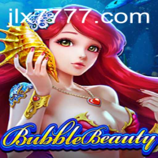 Exploring the World of BubbleBeauty and JILI X777