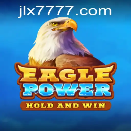 Explore the Thrilling World of EaglePower and JILI X777