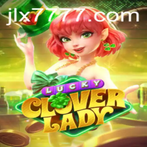 Discover the Thrilling World of LuckyCloverLady with JILI X777