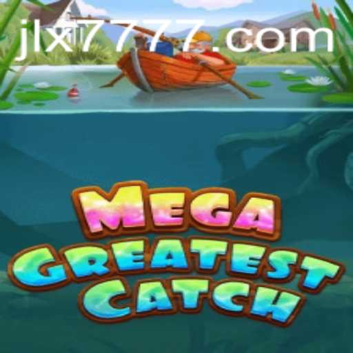 MegaGreatestCatch With JILI X777: Dive Into The Ultimate Gaming Experience